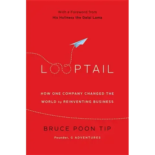 Looptail: How One Company Changed the World by Reinventing Business