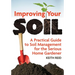 Improving Your Soil: A Practical Guide to Soil Management for the Serious Home Gardener
