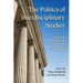 The Politics of Interdisciplinary Studies: Essays on Transformations in American Undergraduate Programs
