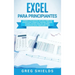 Excel para principiantes: Aprenda a utilizar Excel 2016, incluyendo una introducción a fórmulas, funciones, gráficos, cuadros, macros, modelado,