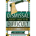 Dismissal Doesn't Have to be Difficult: What Every Administrator and Supervisor Should Know