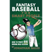 Fantasy Baseball for Smart People: How to Profit Big During MLB Season