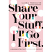 Share Your Stuff. I'll Go First.: 10 Questions to Take Your Friendships to the Next Level