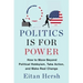Politics Is for Power: How to Move Beyond Political Hobbyism, Take Action, and Make Real Change