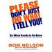 Please Don't Just Do What I Tell You! Do What Needs to Be Done: Every Employee's Guide to Making Work More Rewarding