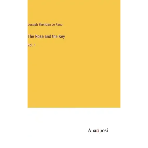 The Rose and the Key: Vol. 1