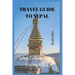 Travel Guide to Nepal: What To Know Before Visiting Nepal