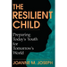 The Resilient Child: Preparing Today's Youth for Tomorrow's World