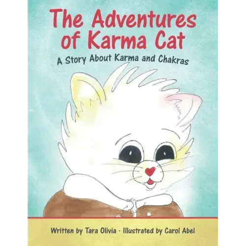 The Adventures of Karma Cat: A Story About Karma and Chakras