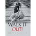 Walk It Out!