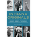 Indiana Originals: Hoosier Heroes & Heroines
