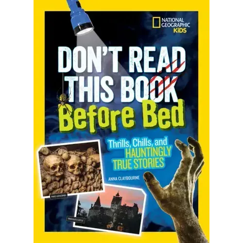 Don't Read This Book Before Bed: Thrills, Chills, and Hauntingly True Stories
