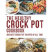 The Healthy Crock Pot Cookbook: 800 Best Crock Pot Recipes of All Time