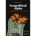 Geopolitical Alpha: An Investment Framework for Predicting the Future
