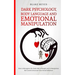 Dark Psychology, Body Language and Emotional Manipulation: How to Recognize the Dark Side of People and to Manipulate the Crowd to Increase Your Socia