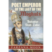 Poet Emperor of the last of the Moghuls: Bahadur Shah Zafar