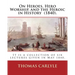 On Heroes, Hero Worship, and the Heroic in History (1840). By: Thomas Carlyle: It is a collection of six lectures given in May 1840.