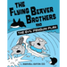 The Flying Beaver Brothers and the Evil Penguin Plan: (A Graphic Novel)