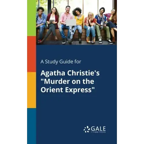 A Study Guide for Agatha Christie's "Murder on the Orient Express"