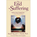 The End of Suffering: Fearless Living in Troubled Times . . Or, How to Get Out of Hell Free