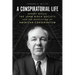 A Conspiratorial Life: Robert Welch, the John Birch Society, and the Revolution of American Conservatism