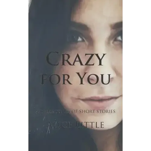 Crazy for You: A Collection of Short Stories