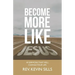 Become More Like Jesus: 40 Sermons That Will Change Your Life