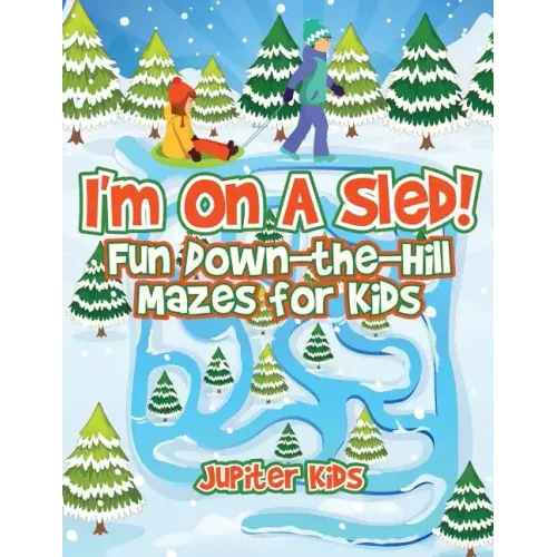I'm On A Sled! Fun Down-the-Hill Mazes for Kids