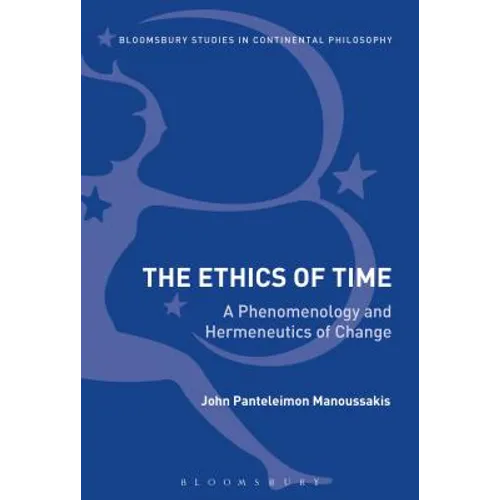 The Ethics of Time: A Phenomenology and Hermeneutics of Change