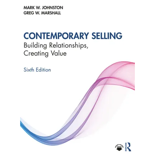 Contemporary Selling: Building Relationships, Creating Value