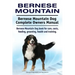 Bernese Mountain. Bernese Mountain Dog Complete Owners Manual. Bernese Mountain Dog book for care, costs, feeding, grooming, health and training.