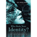 Who Stole Your Identity?: Dare to Be the Person You Always Wanted to Be