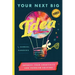 Your Next Big Idea: Improve Your Creativity and Problem-Solving