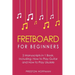 Fretboard: For Beginners - Bundle - The Only 2 Books You Need to Learn Fretboard Theory, Guitar Fretboard and Ukulele Fretboard Today