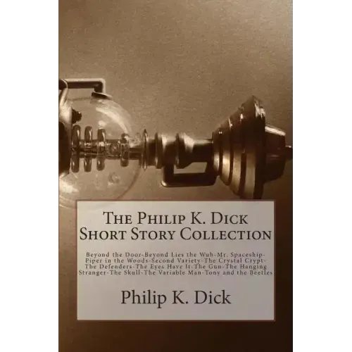 The Philip K. Dick Short Story Collection