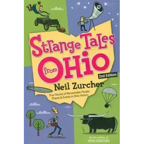 Strange Tales from Ohio: True Stories of Remarkable People, Places, and Events in Ohio History