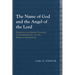 The Name of God and the Angel of the Lord: Samaritan and Jewish Concepts of Intermediation and the Origin of Gnosticism