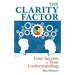 The Clarity Factor: Four Secrets of True Understanding