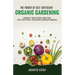 The Power of Self-Sufficient Organic Gardening: A Beginner's Guide to Edible Indoor Crops, Urban Fresh Produce, and Delicious Greenhouse Vegetables