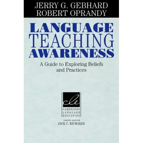 Language Teaching Awareness: A Guide to Exploring Beliefs and Practices