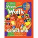 The Global Vegan Waffle Cookbook: 106 Dairy-Free, Egg-Free Recipes for Waffles & Toppings, Including Gluten-Free, Easy, Exotic, Sweet, Spicy, & Savory