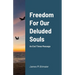 Freedom For Our Deluded Souls: An End Times Message