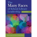 The Many Faces of School Library Leadership