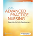 Advanced Practice Nursing: Essentials for Role Development: Essentials for Role Development