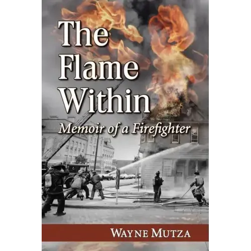 The Flame Within: Memoir of a Firefighter