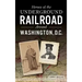 Heroes of the Underground Railroad Around Washington, D.C.
