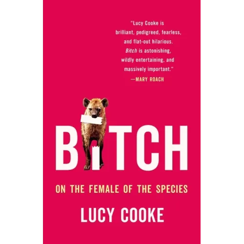 Bitch: On the Female of the Species