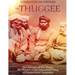 The Thuggee: The History of the Thugs, the World's First Organized Gang of Professional Assassins