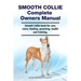 Smooth Collie Complete Owners Manual. Smooth Collie book for care, costs, feeding, grooming, health and training.