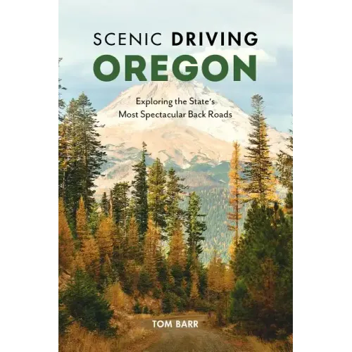 Scenic Driving Oregon: Exploring the State's Most Spectacular Back Roads